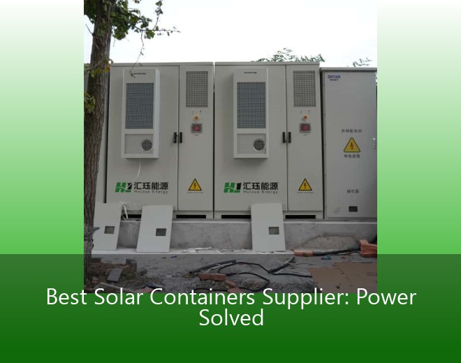 Best Solar Containers Supplier: Power Solved